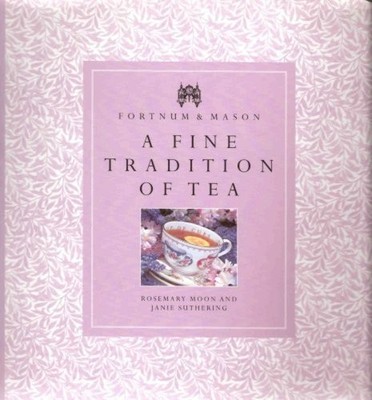 Fortnum and Mason - A Fine Tradition of Tea by Rosemary Moon And Janie Suthering