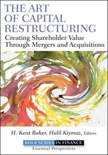 Art of Capital Restructuring : Creating Shareholder Value Through Mergers and...