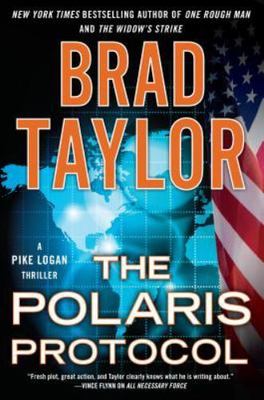 The Polaris Protocol (A Pike Logan Thriller) by Brad Taylor