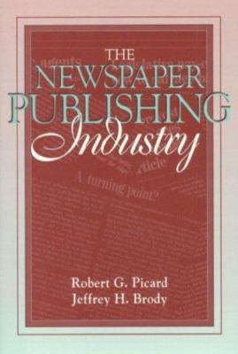 Newspaper Publishing Industry, The: (Part of the Allyn & Bacon Series in Mass...
