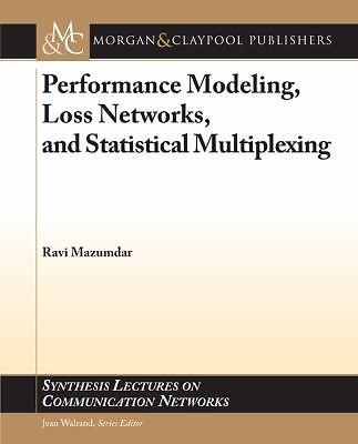 Performance Modeling, Loss Networks, and Statistical Multiplexing (Synthesis Lec