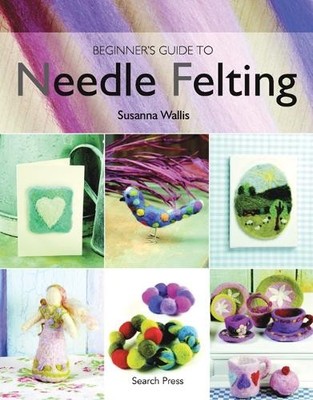 Beginner's Guide to Needle Felting by Wallis, Susanna 1844482510 FREE Shipping