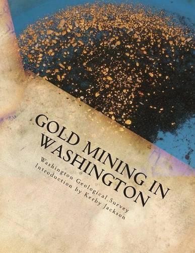 Washington Geological Survey Gold Mining in Washington (Paperback)