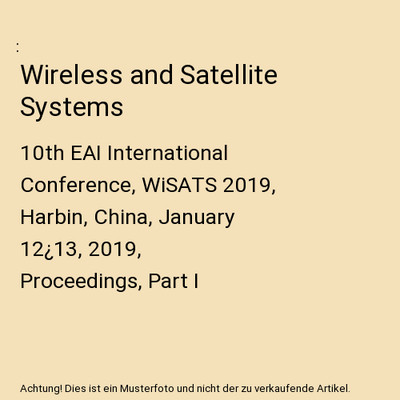 Wireless and Satellite Systems: 10th EAI International Conference, WiSATS 2019, 