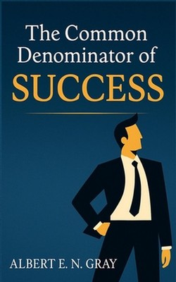The Common Denominator of Success: Unveiling Timeless Principles for Achieving Y