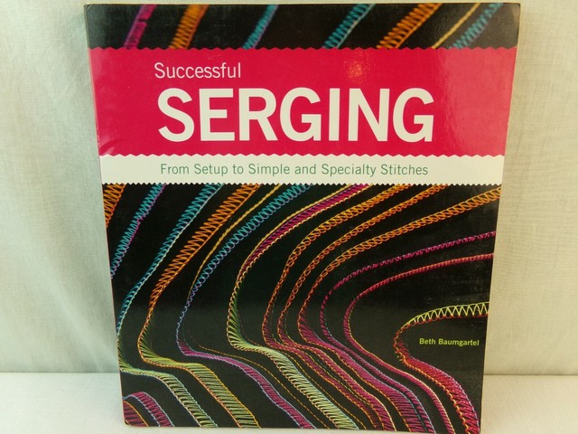 Successful Serging : From Setup to Simple and Specialty ...