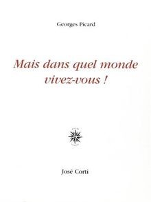 Mais dans quel monde vivez-vous ! von Picard, Geo... | Buch | Zustand akzeptabel
