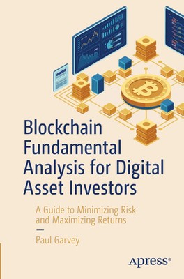 Blockchain Fundamental Analysis for Digital Asset Investors Paul Garvey Buch