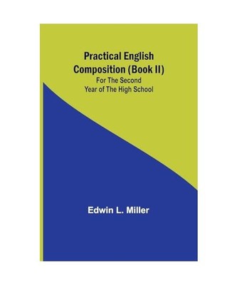 Practical English Composition [Book II]; For the Second Year of the High School,