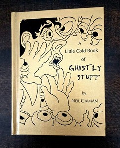 A Little Gold Book of Ghastly Stuff by Neil Gaiman—SIGNED Ltd Edition– RARE!