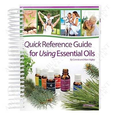 Quick Reference Guide for Using Essential Oils, 2016 Edition - GOOD
