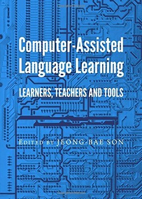 COMPUTER-ASSISTED LANGUAGE LEARNING: LEARNERS, TEACHERS By Jeong-bae Son **NEW**