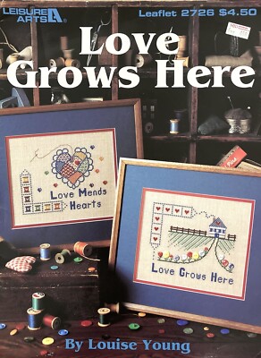 Leisure Arts Love Grows Here by Louise Young 2726 Cross Stitch Pattern
