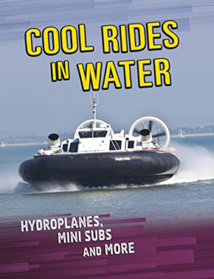 Cool Rides in Water: Hydroplanes, Mini Subs and More (C - Paperback / softback N