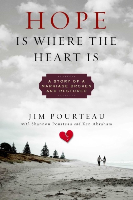 Hope Is Where the Heart Is by Jim Pourteau (Hardback Book)