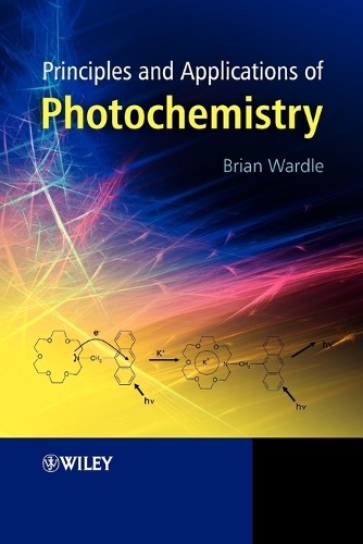 Principles and Applications of Photochemistry by Brian Wardle - 9780470014943