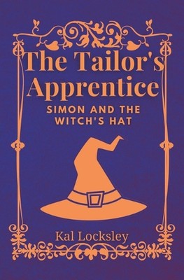 The Tailor's Apprentice: Simon and the Witch's Hat: A story filled with magic an