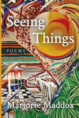 Seeing Things by Marjorie Maddox Paperback Book