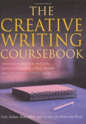 The Creative Writing Coursebook: Forty Authors Share Advice and Exercises for ,