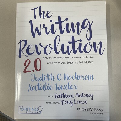 The Writing Revolution 2.0: A Guide to Advancing Thinking Through Writing in All