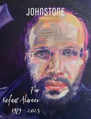 JOHNSTONE December 23: For Refaat Alareer by Caitlin Johnstone;  Timothy P Foley