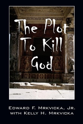 The Plot To Kill God | Jr. Edward F. Mrkvicka (u. a.) | Taschenbuch | Englisch