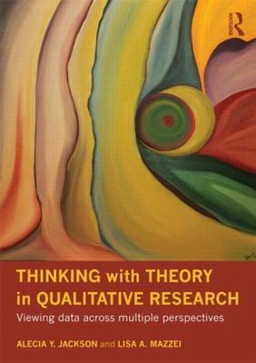 Thinking with Theory in Qualitative Research: Viewing Data Across Multiple Pers