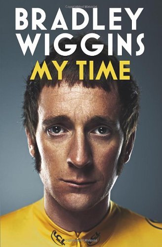 Bradley Wiggins: My Time: An Autobiography By Bradley Wiggins. 9780224092142