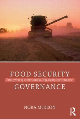 Food Security Governance: Empowering Communities, Regulating Corporations (Rout