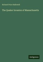 Richard Price Hallowell | The Quaker Invasion Of Massachusetts | Buch | Englisch