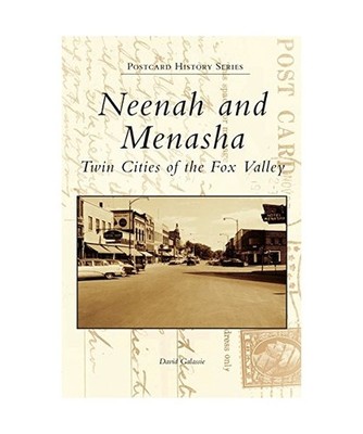 Neenah and Menasha: Twin Cities of the Fox Valley, Galassie, David