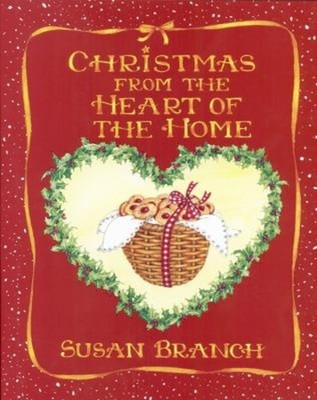 Christmas from the Heart of the Home Hardcover Susan Branch