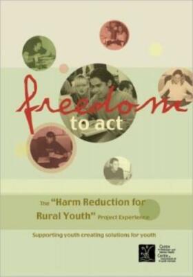 Freedom To Act: The Harm Reduction For Rural Youth Project Experience
