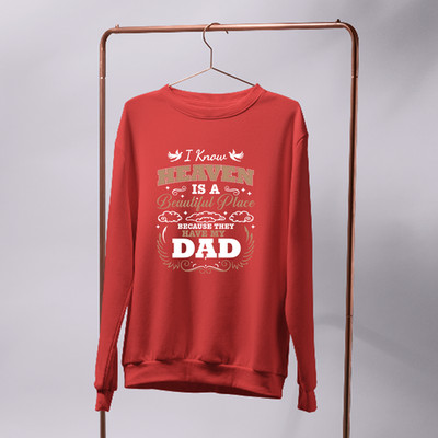 Heaven Is Beautiful Place They Have My Dad Sweatshirt Memorial Remembrance Gift