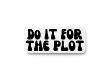 Do It For The Plot Funny Sign for Home or Office