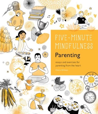 5-Minute Mindfulness: Parenting: Essays and Exercises for Parenting from the...
