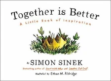 Together Is Better: A Little Book of Inspiration by Sinek, Simon