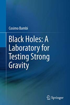 Black Holes: A Laboratory for Testing Strong Gravity, Bambi 9789811045233 New-,