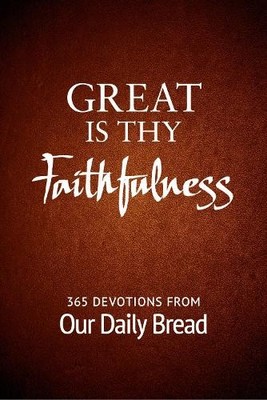 Great Is Thy Faithfulness: 365 Devotions from Our Da...