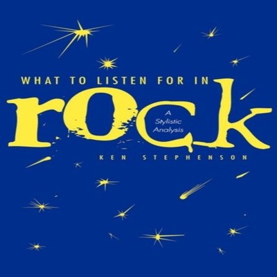 What to Listen for in Rock A Stylistic Analysis Ken Stephenson Ha