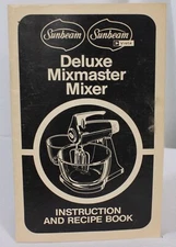 Vtg Sunbeam Deluxe Mixmaster Mixer Instruction Recipe Book Manual 1981 Cookbook