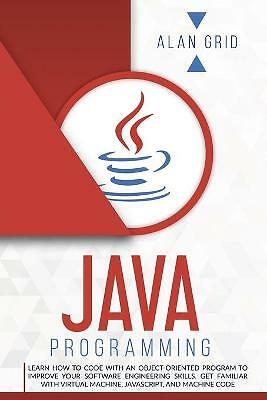 JAVA PROGRAMMMING : LEARN HOW TO CODE WITH AN OBJECT-ORIENTED PROGRAM TO IMPR...