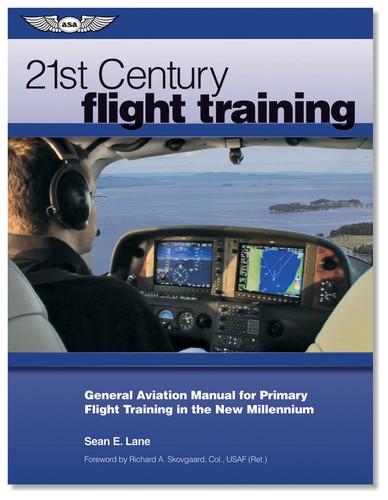 21st Century Flight Training by Sean Lane ISBN 978-1-56027-720-0 ASA-C21FT - 第 1/1 張圖片