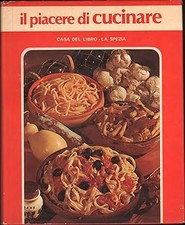 Il Piacere Di Cucinare. Ed 1979 Paolo E Giuseppe Rossi A11 [Hardcover]