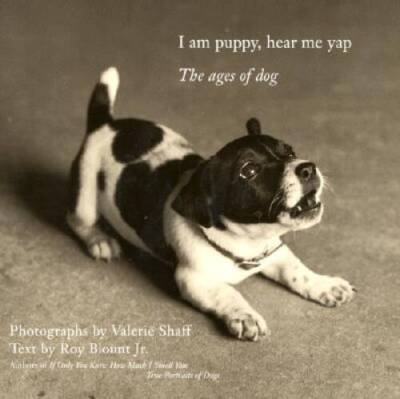 I Am Puppy Hear Me Yap: The Ages of Dog - Hardcover By Valerie Shaff - GOOD