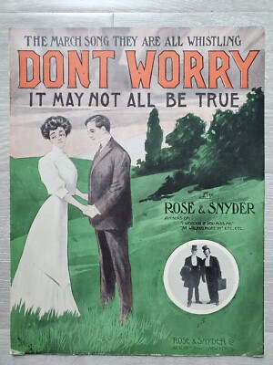 Don't Worry It May Not Be All True 1907 sheet music by Rose & Snyder