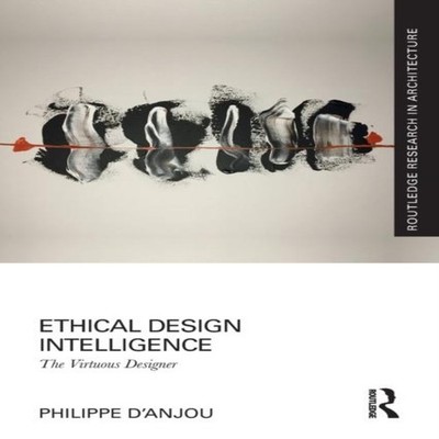 Ethical Design Intelligence The Virtuous Designer Philippe D'Anjo