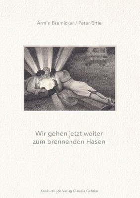 Wir gehen jetzt weiter zum brennenden Hasen Bilder und Geschichten Ertle, Peter 