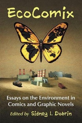 EcoComix: Essays on the Environment in Comics and Graphic Novels by Sidney I. Do