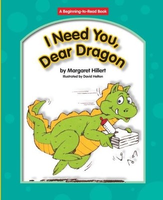 I Need You, Dear Dragon (Beginning to Read-dear Dragon)